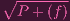 ∘ -------
P + (f )