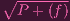 ∘-------
P + (f)