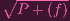 ∘-------
P + (f)