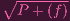 ∘-------
P + (f)