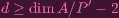 d ≥ dim A ∕P′ - 2
