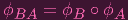 ϕ    = ϕ   ∘ ϕ
 BA      B    A

