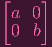 [    ]
 a  0
 0  b