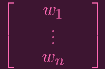 ⌊ ⌋
— w1 —
⌈ .. ⌉
.
— wn —