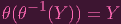 θ(θ- 1(Y)) = Y
