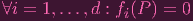 ∀i = 1,...,d : fi(P) = 0
