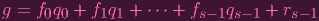 g = f0q0 + f1q1 + ⋅⋅⋅ + fs- 1qs- 1 + rs- 1
