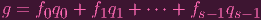 g = f0q0 + f1q1 + ⋅⋅⋅ + fs- 1qs- 1
