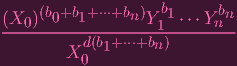 b
(X0)(b0+b1+ ⋅⋅⋅+bn )Y11 ⋅⋅⋅Ynbn
----------d(b+-⋅⋅⋅+bn-)---------
X 0 1