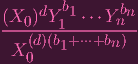 d b1 bn
(X0)-Y-1--⋅⋅⋅Yn--
(d)(b1+⋅⋅⋅+bn )
X 0