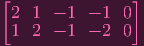 [2  1 - 1  - 1 0]
 1  2 - 1  - 2 0
