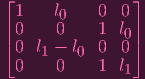 ⌊               ⌋
 1    l0    0  0
|⌈0     0    1 l0|⌉
 0  l1 - l0 0  0
 0     0    1 l1