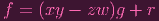 f = (xy - zw )g + r
