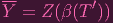 --         ′
Y =  Z(β(T  ))
