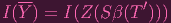   --              ′
I(Y ) = I(Z(S β(T )))
