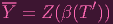 -- ′
Y = Z(β(T ))