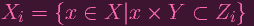 Xi =  {x  ∈  X |x ×  Y  ⊂ Zi }
