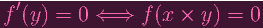   ′
f (y ) = 0 ⇐  ⇒  f (x ×  y) =  0
