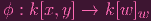 ϕ : k[x, y] → k[w ]w
