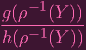 g(ρ--1(Y-))-
h(ρ- 1(Y ))