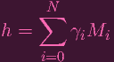     N
h = ∑  γM
    i=0  i i

