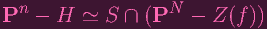 Pn - H ≃ S ∩(PN - Z (f))
