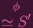  ϕ
≃ S′