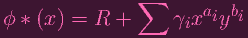 ∑ a b
ϕ * (x ) = R + γix iy i