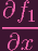 ∂f1
-----
 ∂x
