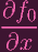 ∂f0--
∂x