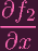 ∂f2--
∂x
