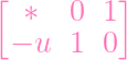 [          ]
  *   0  1
 - u  1  0