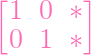 [        ]
  1 0  *
  0 1  *