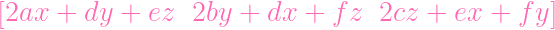 [2ax  + dy  +  ez  2by +  dx +  f z  2cz +  ex +  fy ]