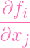 ∂f
---i-
∂xj
