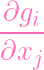 ∂g
---i-
∂xj
