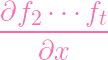 ∂f2-⋅⋅⋅-ft-
   ∂x