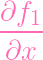 ∂f1--
 ∂x