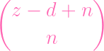 (             )
  z -  d +  n

       n
