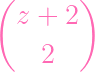(       )
  z + 2

    2