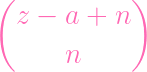 (            )
  z -  a +  n

       n