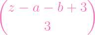 (                )
  z -  a - b +  3

         3