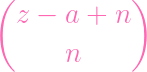 (            )
  z -  a +  n

       n