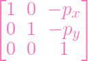 [           ]
  1 0  - px
  0 1  -  p
           y
  0 0    1